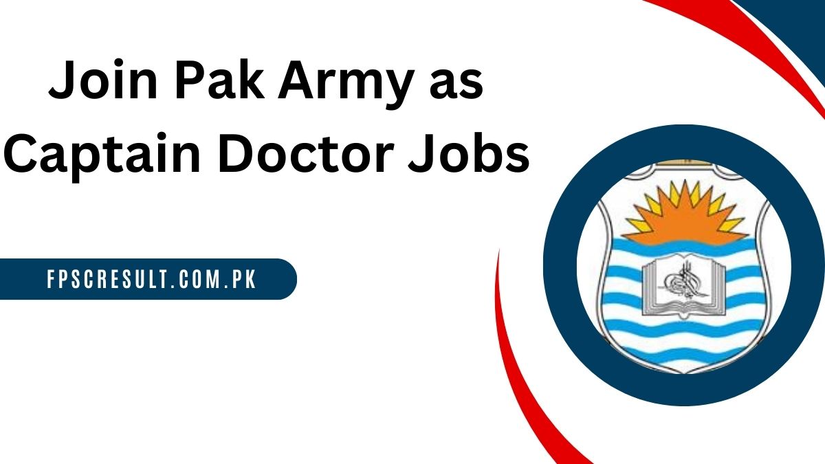 Join Pak Army as Captain Doctor