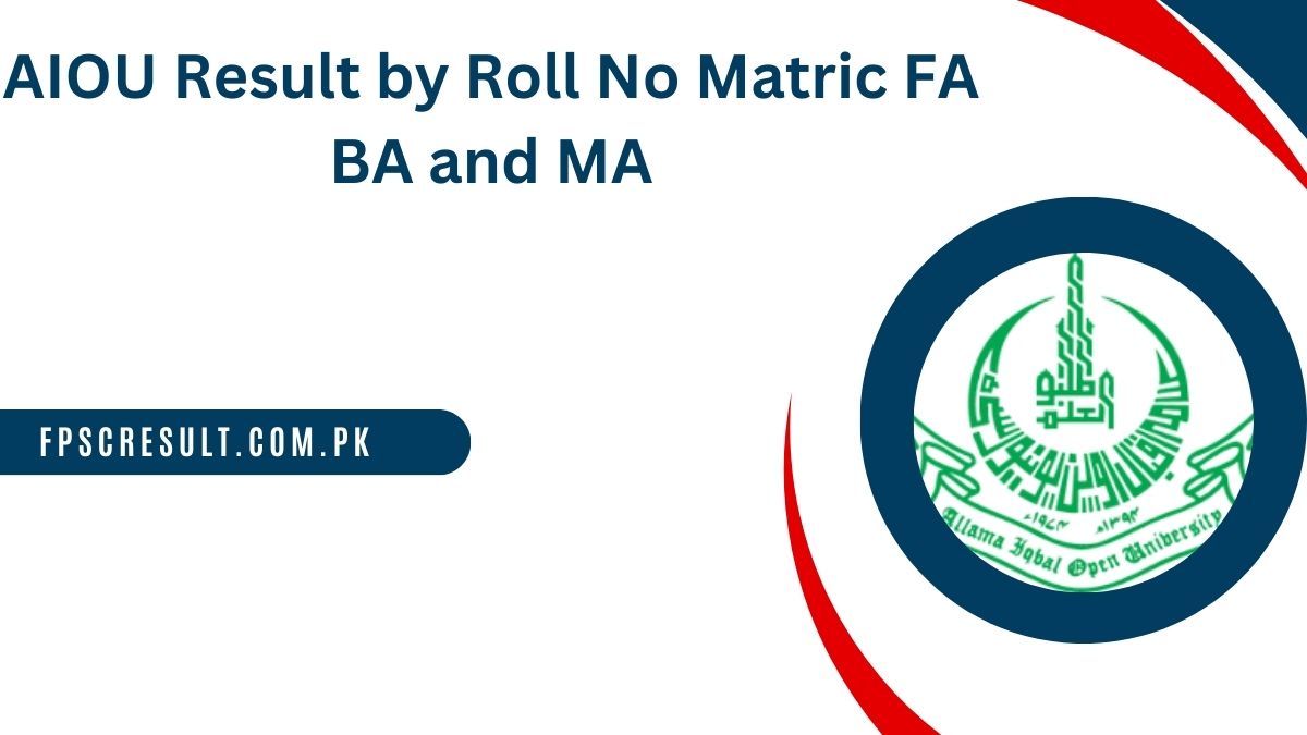 AIOU Result 2024 by Roll No Matric FA BA and MA