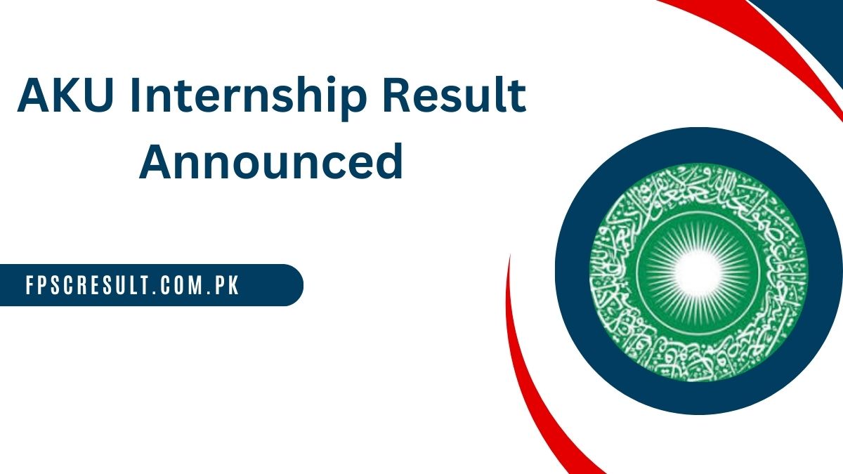 AKU Internship Result 2024 Announced