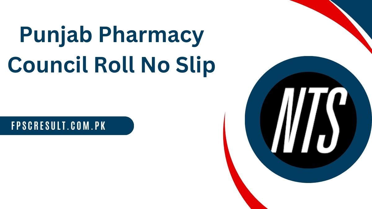 Punjab Pharmacy Council NTS Roll No Slip 2024 Exam Scheudule