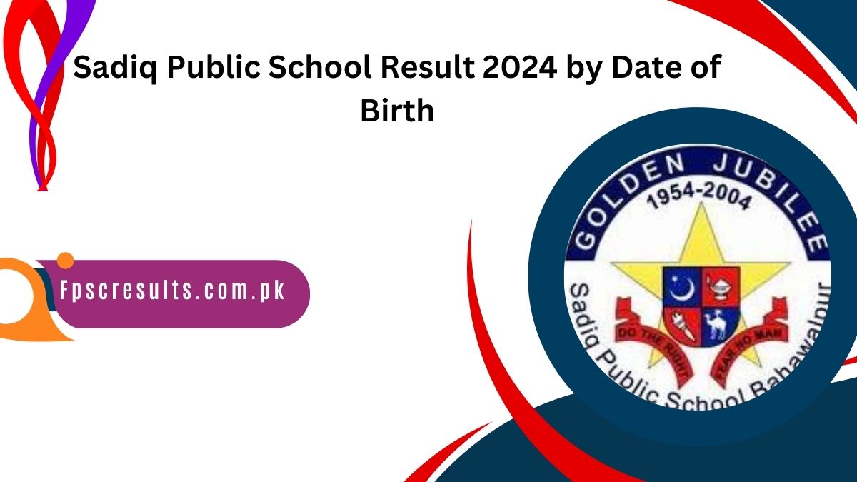 Sadiq Public School Result 2024 by Date of Birth