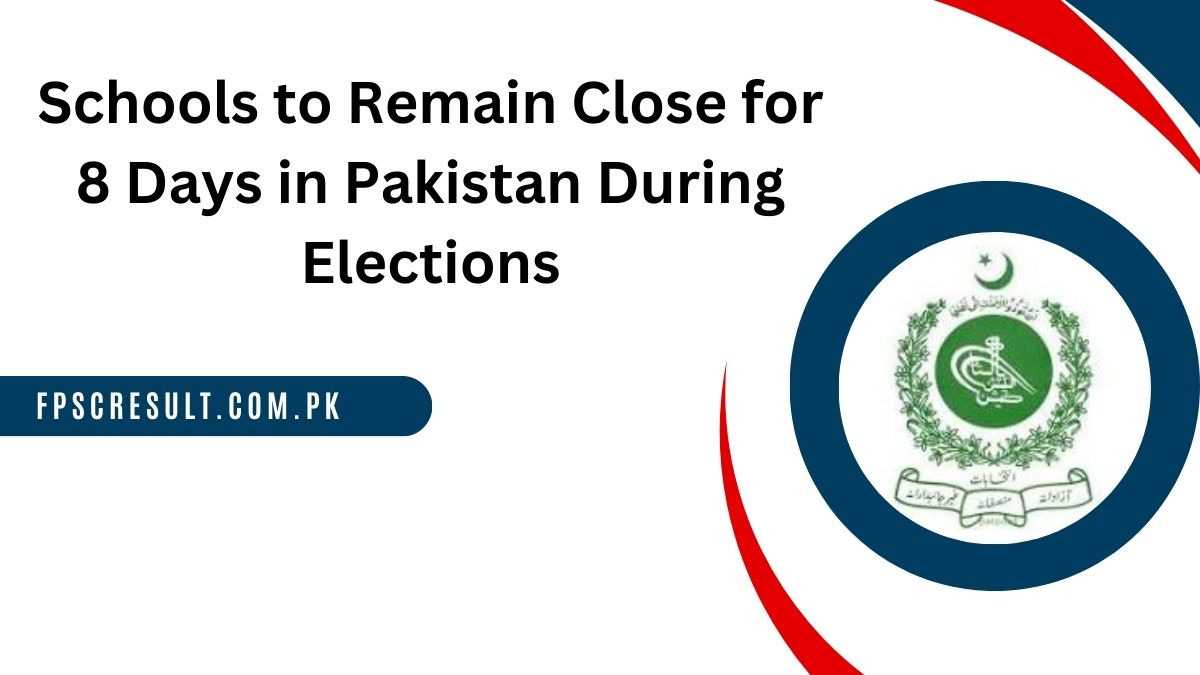 Schools to Remain Close for 8 Days in Pakistan During Elections