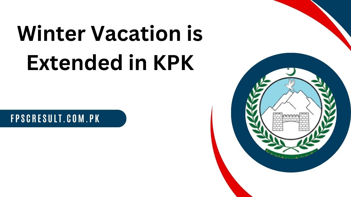 Winter Vacation is Extended in KPK