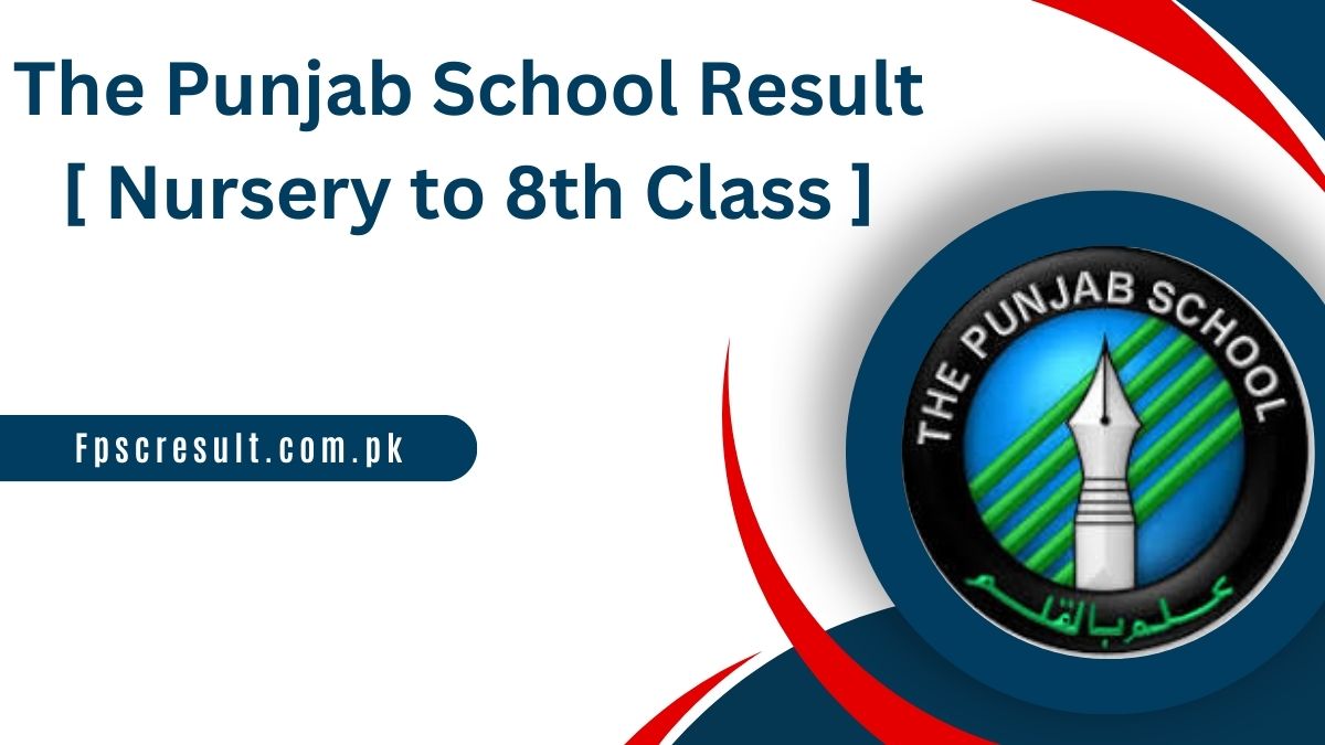 The Punjab School Result 2024 [ Nursery to 8th Class ]