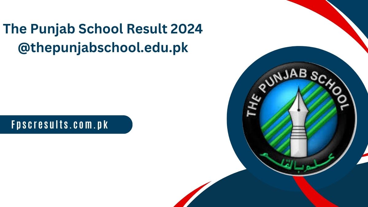 The Punjab School Result 2024 @thepunjabschool.edu.pk