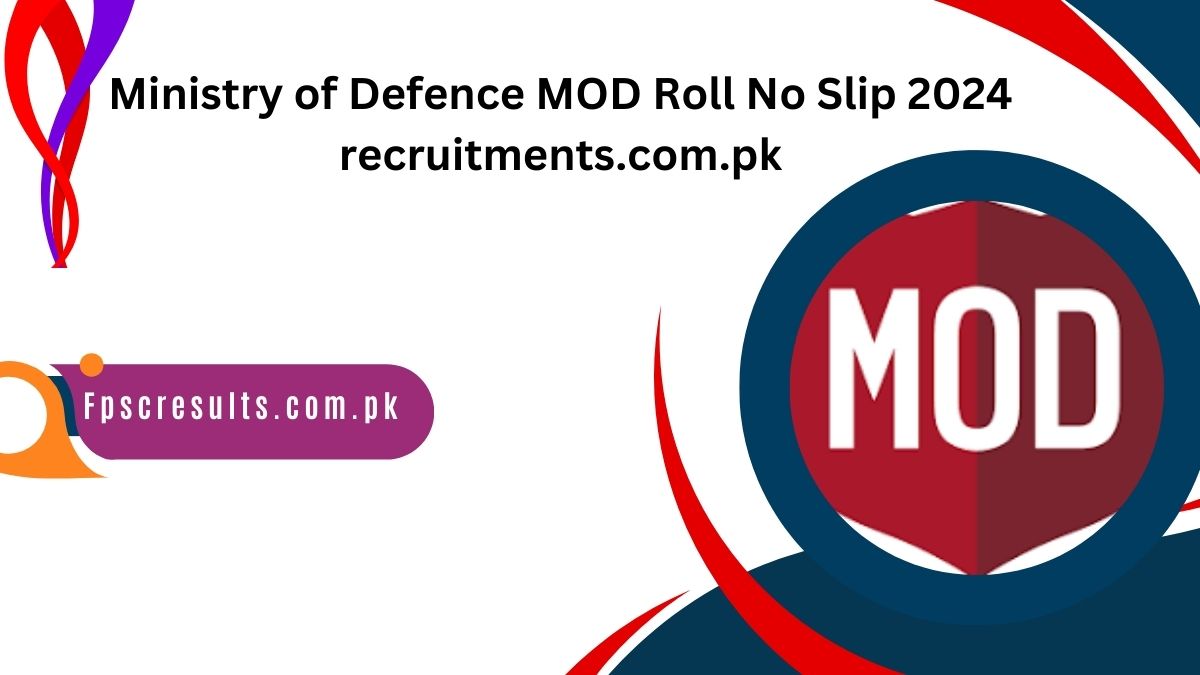 Ministry of Defence MOD Roll No Slip 2024 recruitments.com.pk