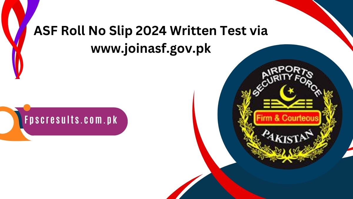 ASF Roll No Slip 2024 Written Test via www.joinasf.gov.pk