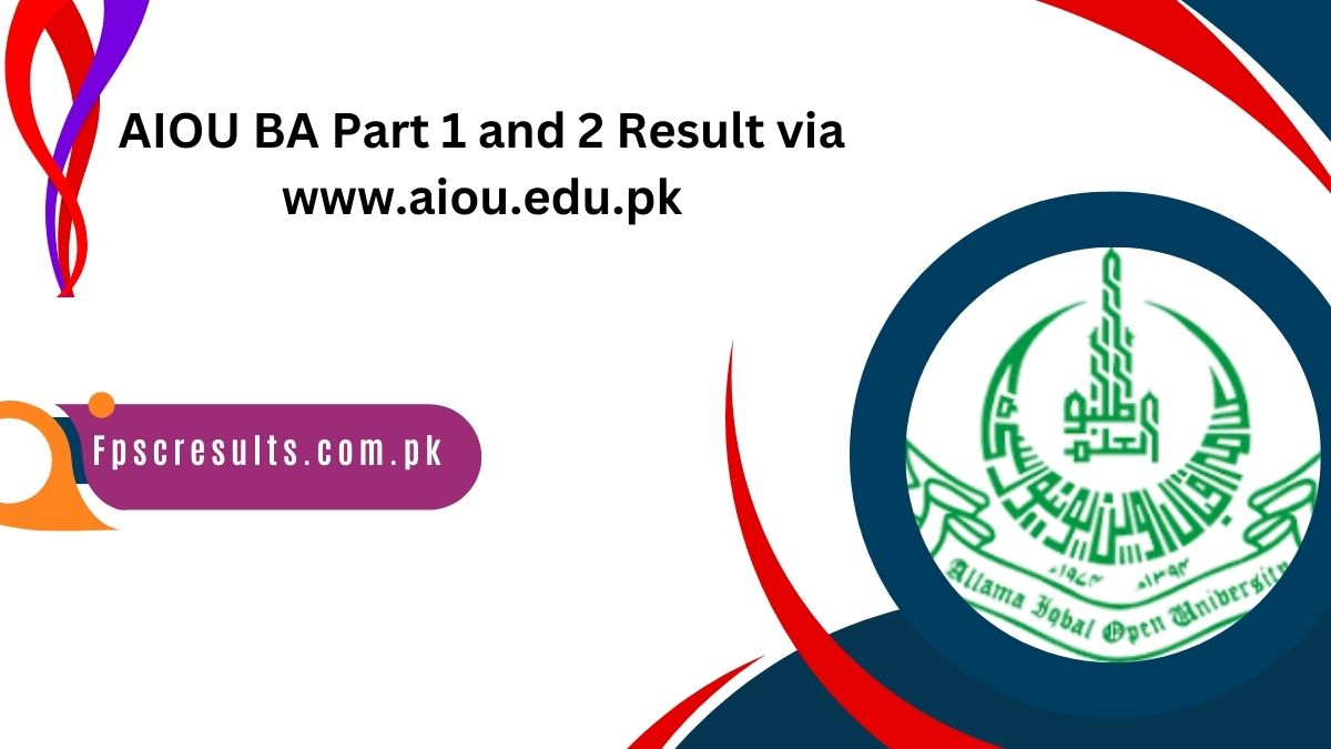 AIOU BA Part 1 and 2 Result 2024 via www.aiou.edu.pk