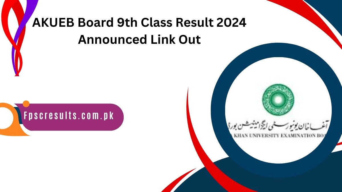 AKUEB Board 9th Class Result 2024 Announced Link Out