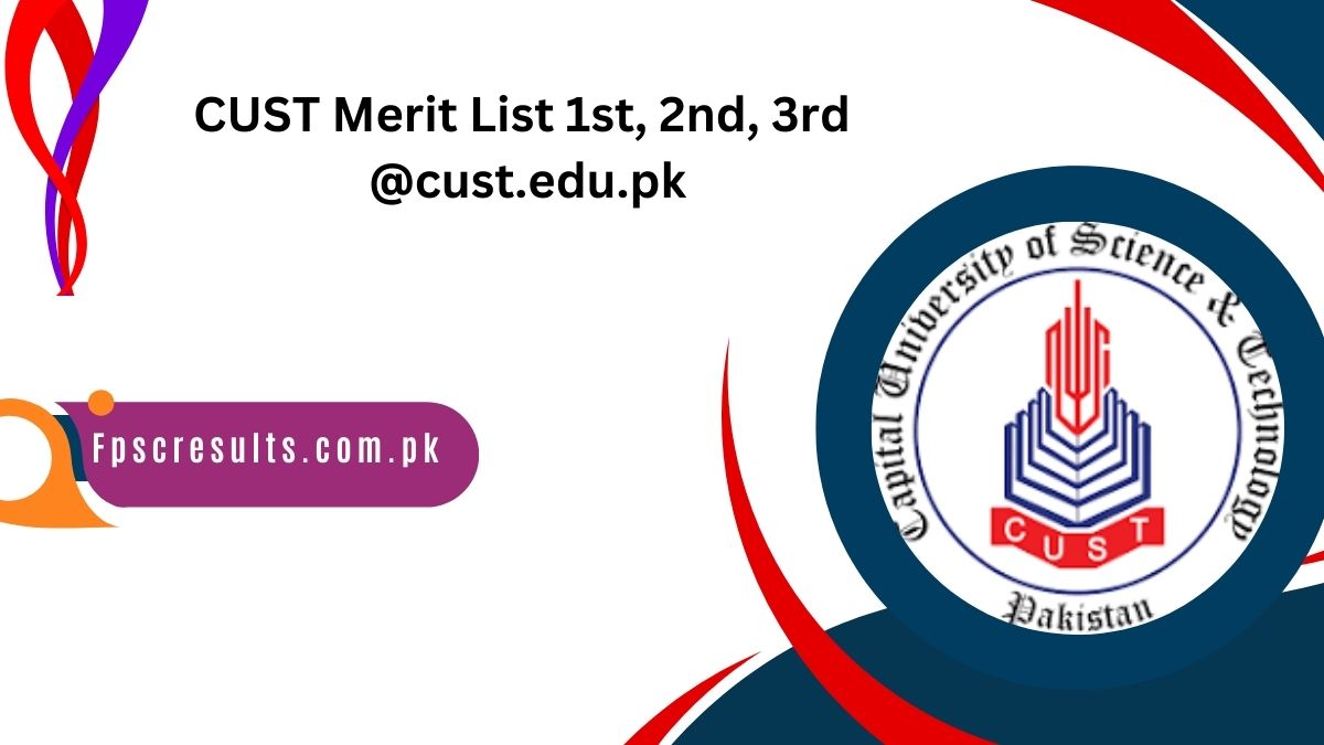 CUST Merit List 2024 1st, 2nd, 3rd @cust.edu.pk