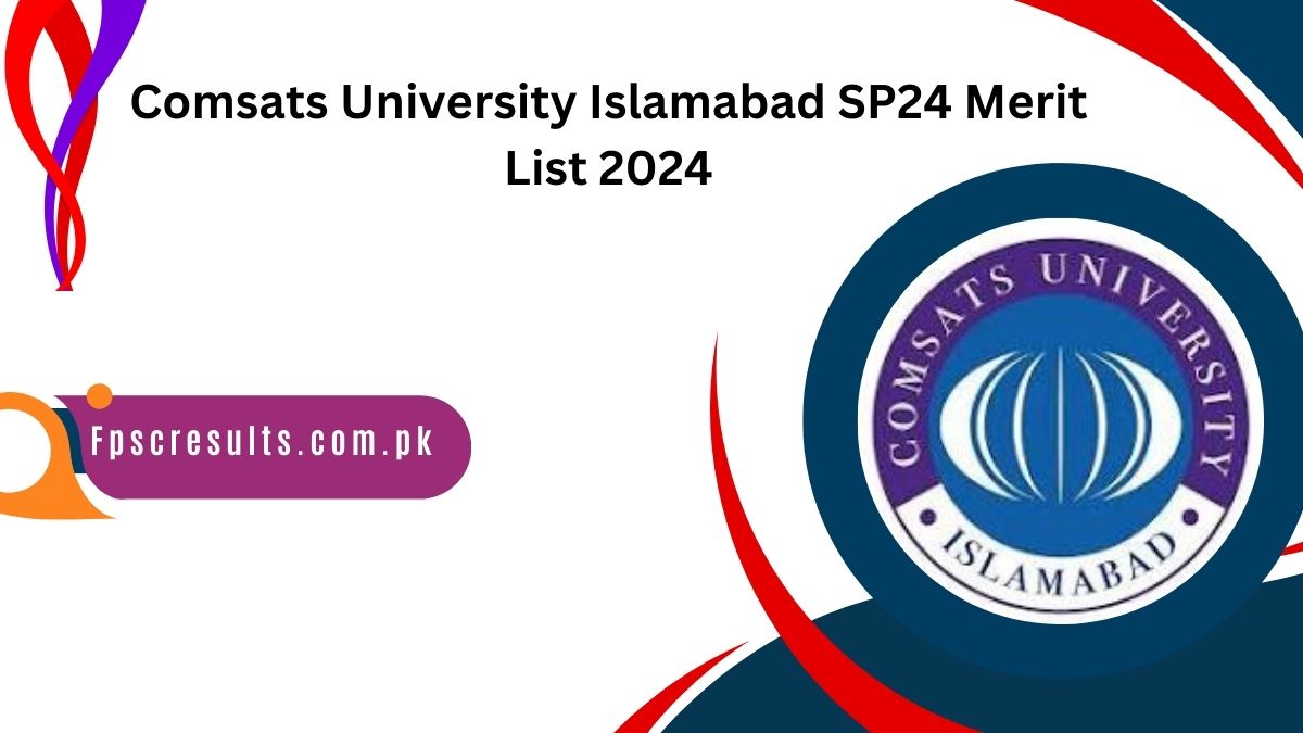 Comsats University Islamabad SP24 Merit List 2024