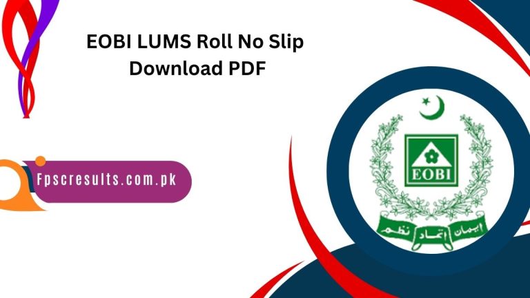 EOBI LUMS Roll No Slip 2024 Download PDF [ Test Dates ]