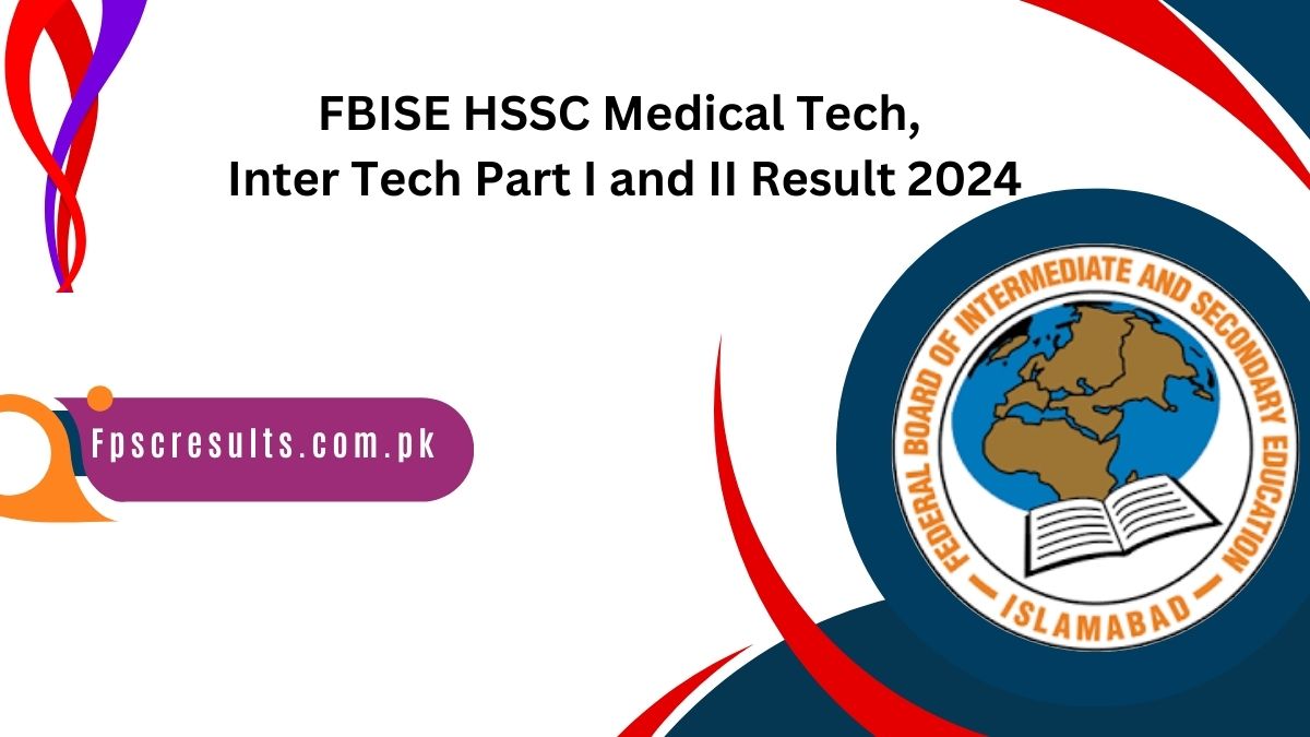 FBISE HSSC Medical Tech, Inter Tech Part I and II Result 2024