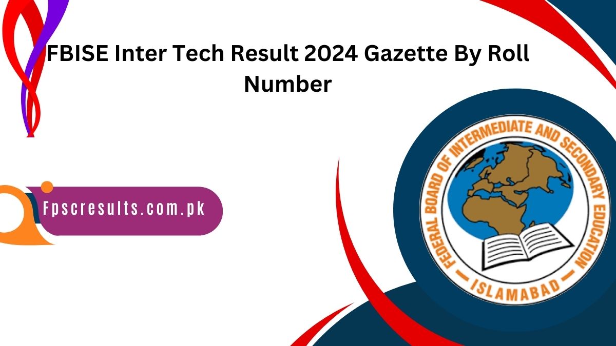 FBISE Inter Tech Result 2024 Gazette By Roll Number