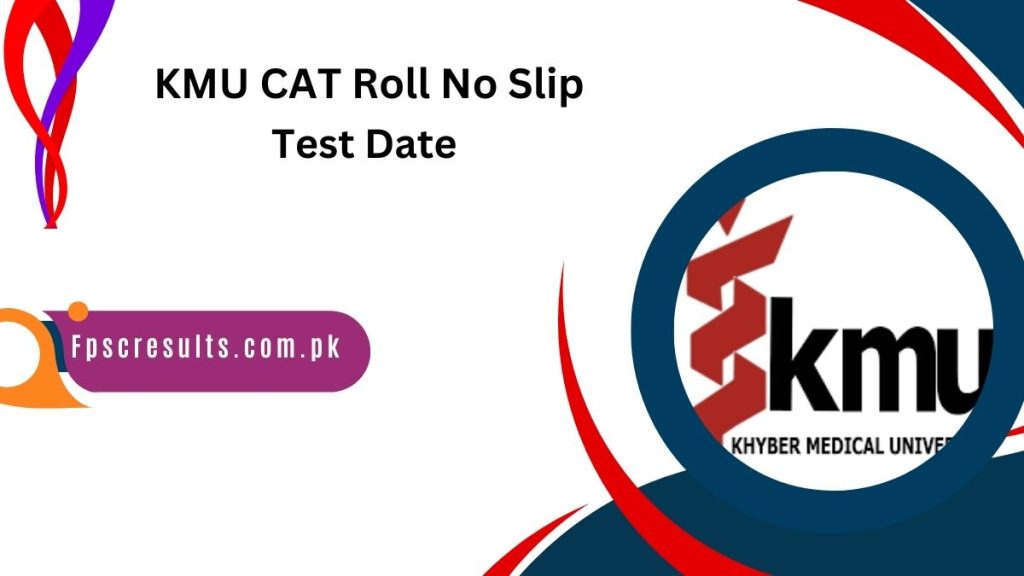 KMU CAT Roll No Slip 2024 Test Date via cat.kmu.edu.pk