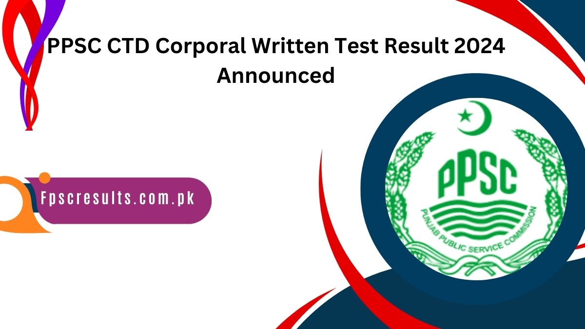 PPSC CTD Corporal Written Test Result 2024 Announced