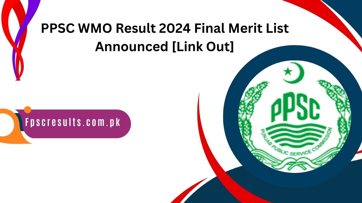 PPSC WMO Result 2024 Final Merit List Announced [Link Out]