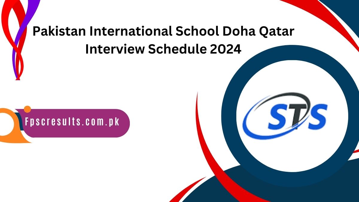 Pakistan International School Doha Qatar Interview Schedule 2024