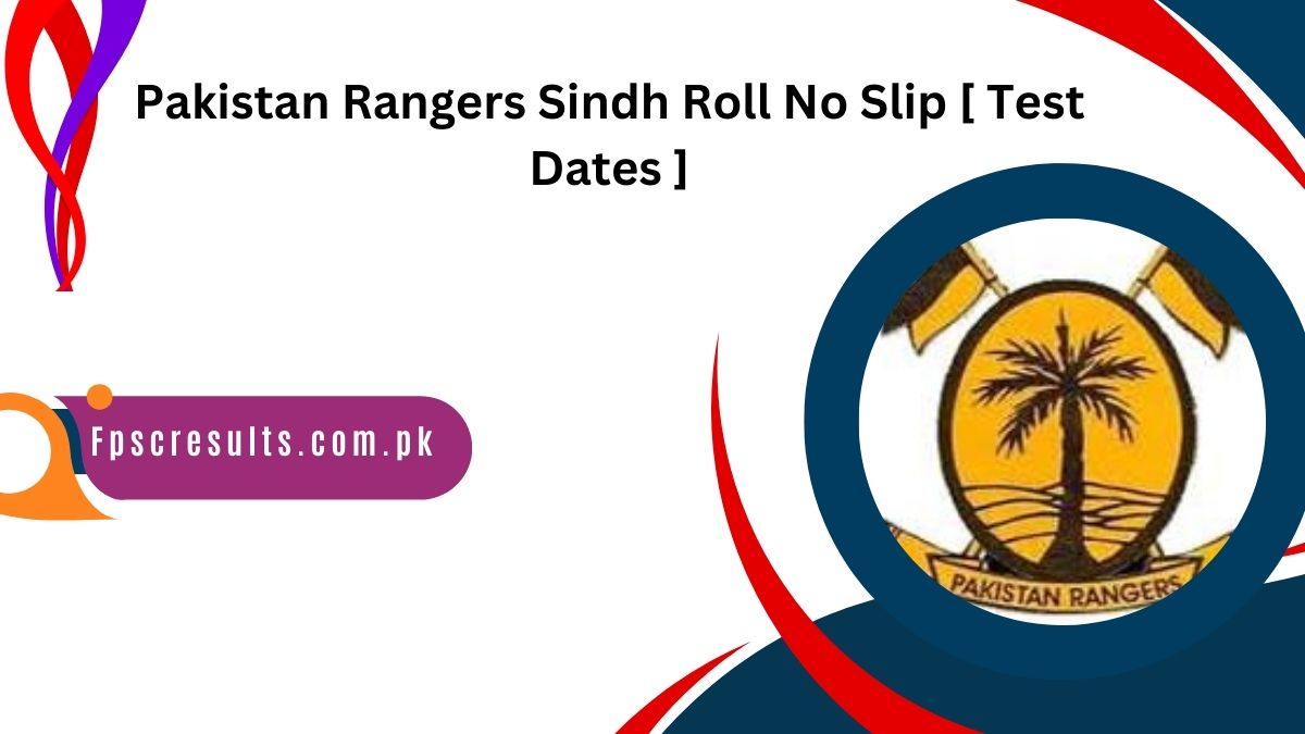 Pakistan Rangers Sindh Roll No Slip 2024 [ Test Dates ]