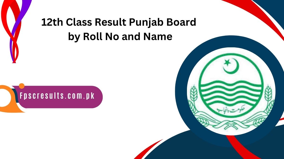 12th Class Result 2024 Punjab Board by Roll No and Name