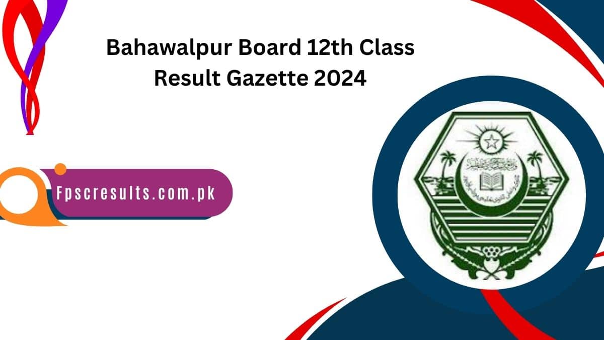 Bahawalpur Board 12th Class Result Gazette 2024