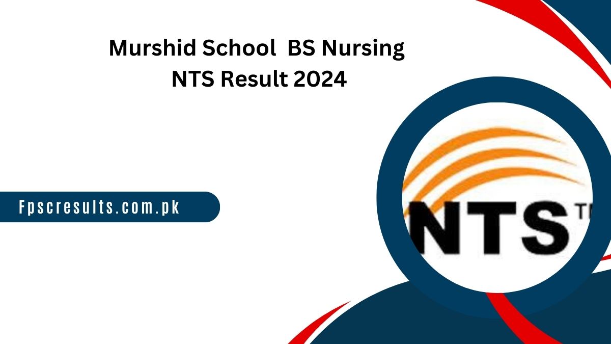 Murshid School Admission Generic BS Nursing NTS Result 2024