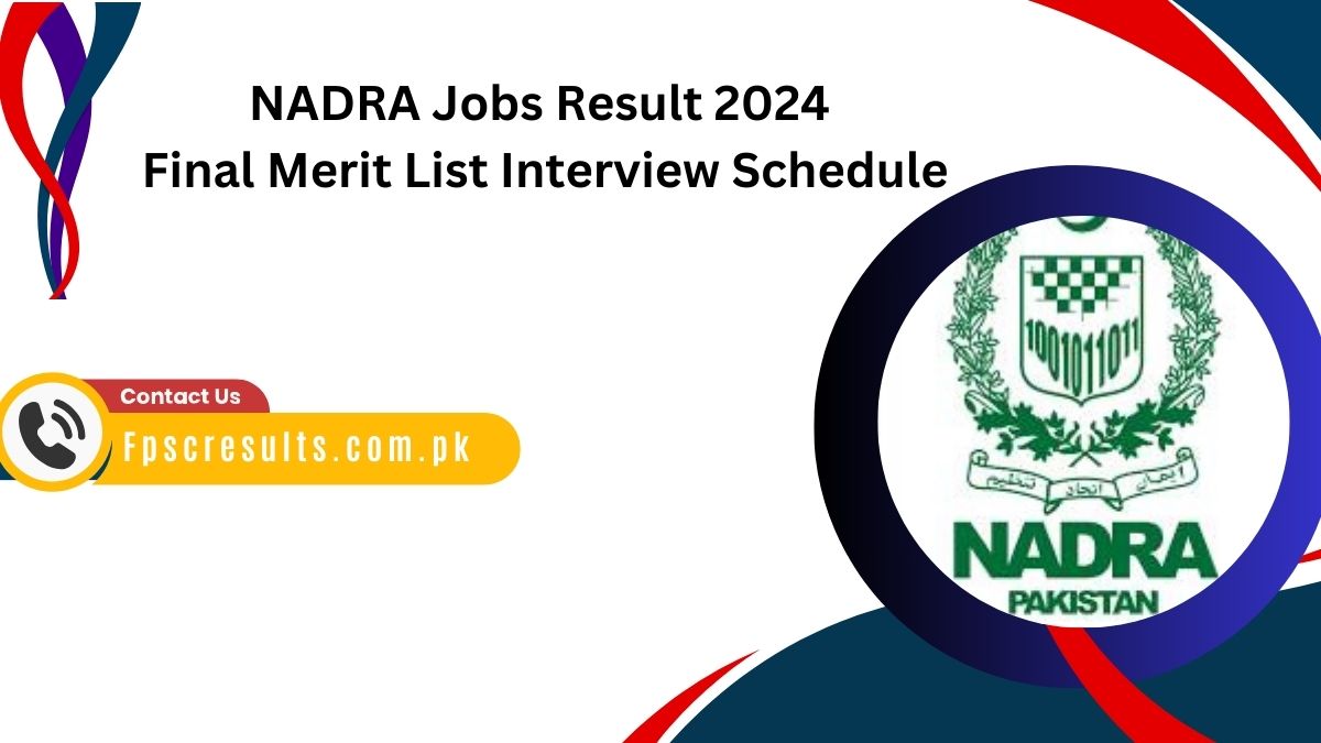 NADRA Jobs Result 2024 Final Merit List Interview Schedule