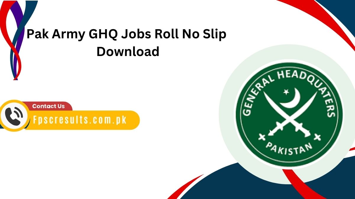 Pak Army GHQ Jobs Roll No Slip 2024 Download [ Test Dates ]