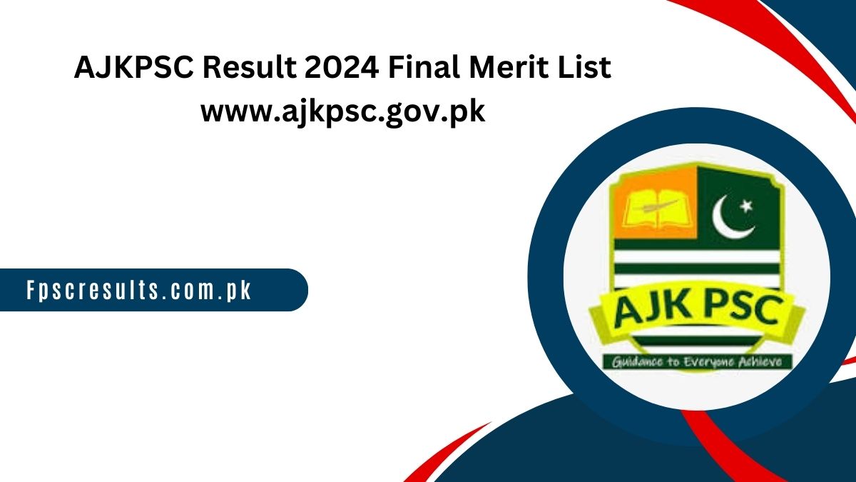 AJKPSC Result 2024 Final Merit List www.ajkpsc.gov.pk