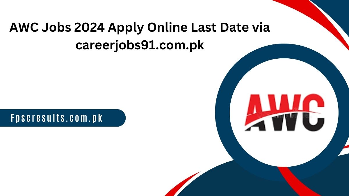 AWC Jobs 2024 Apply Online Last Date via careerjobs91.com.pk