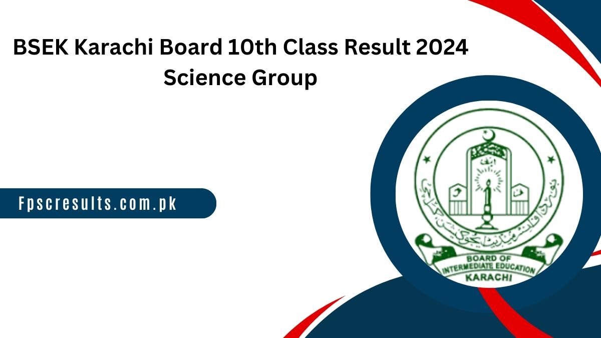 BSEK Karachi Board 10th Class Result 2024 Science Group