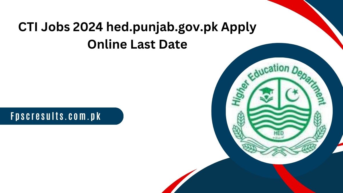 CTI Jobs 2024 hed.punjab.gov.pk Apply Online Last Date