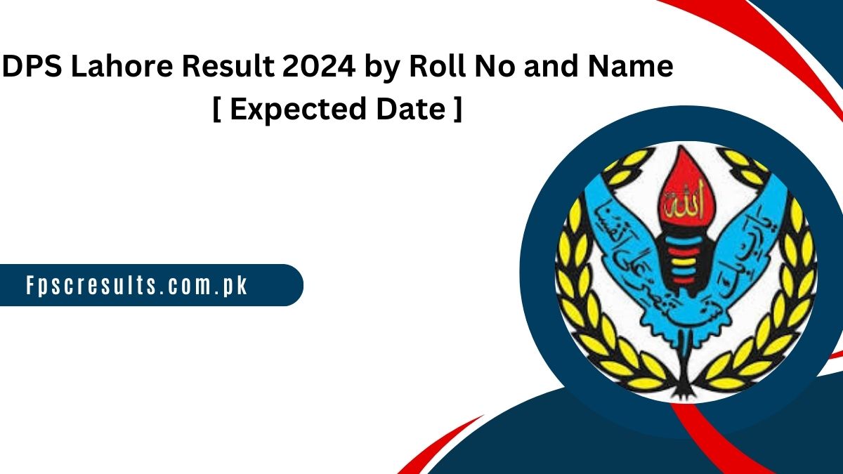 DPS Lahore Result 2024 by Roll No and Name [ Expected Date ]