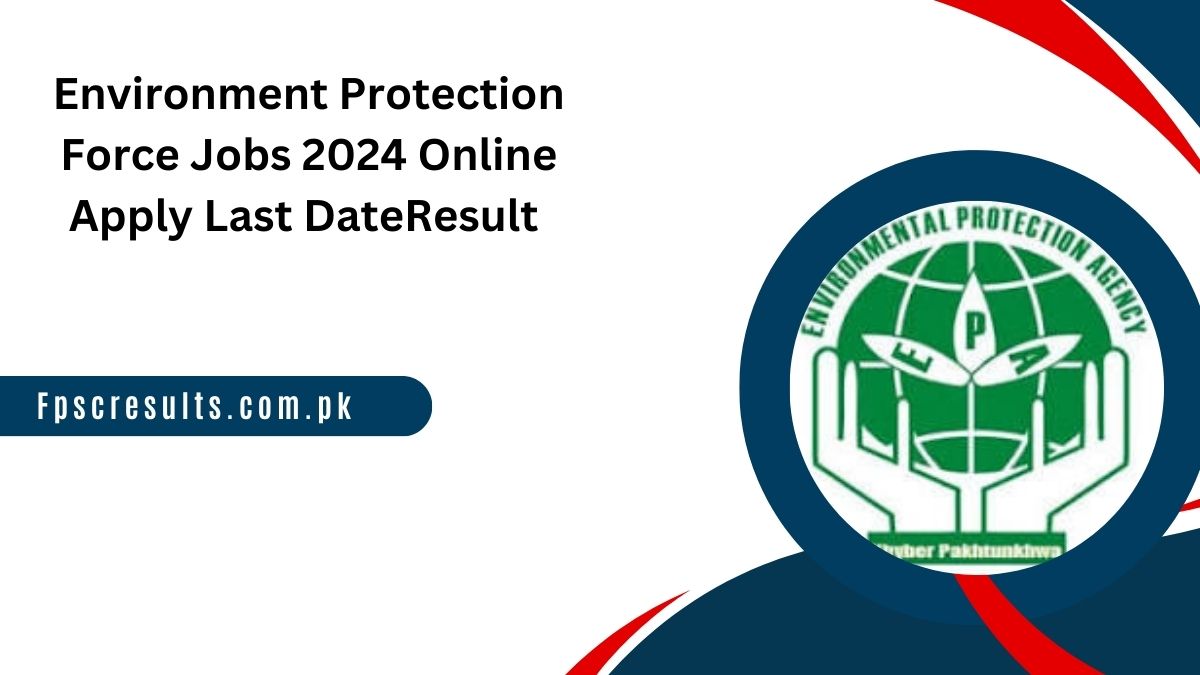 Environment Protection Force Jobs 2024 Online Apply Last Date