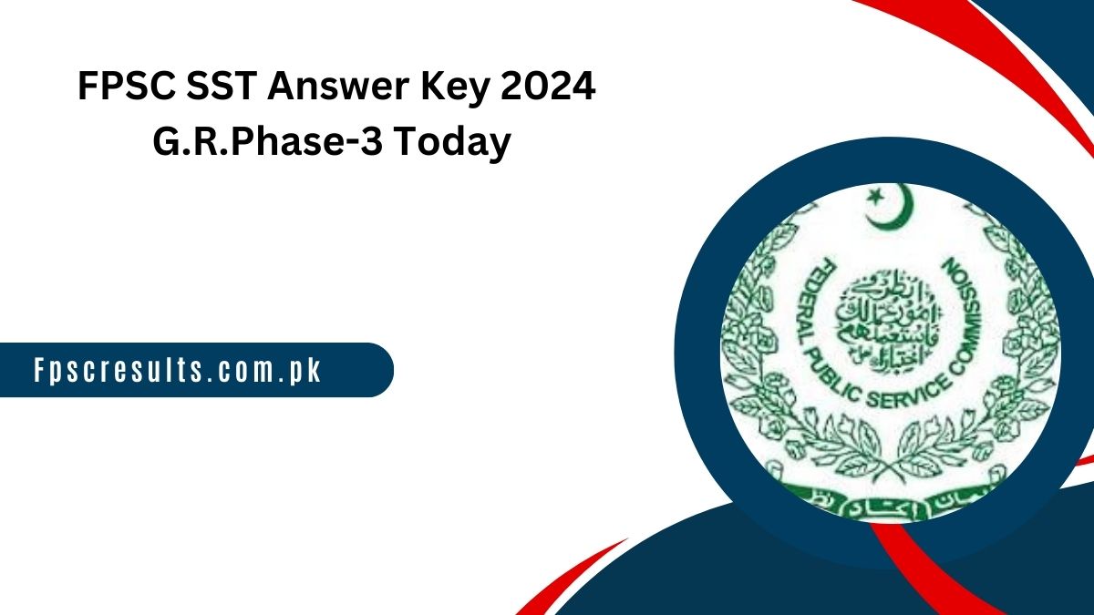 FPSC SST Answer Key 2024 G.R.Phase-3 Today 24 October