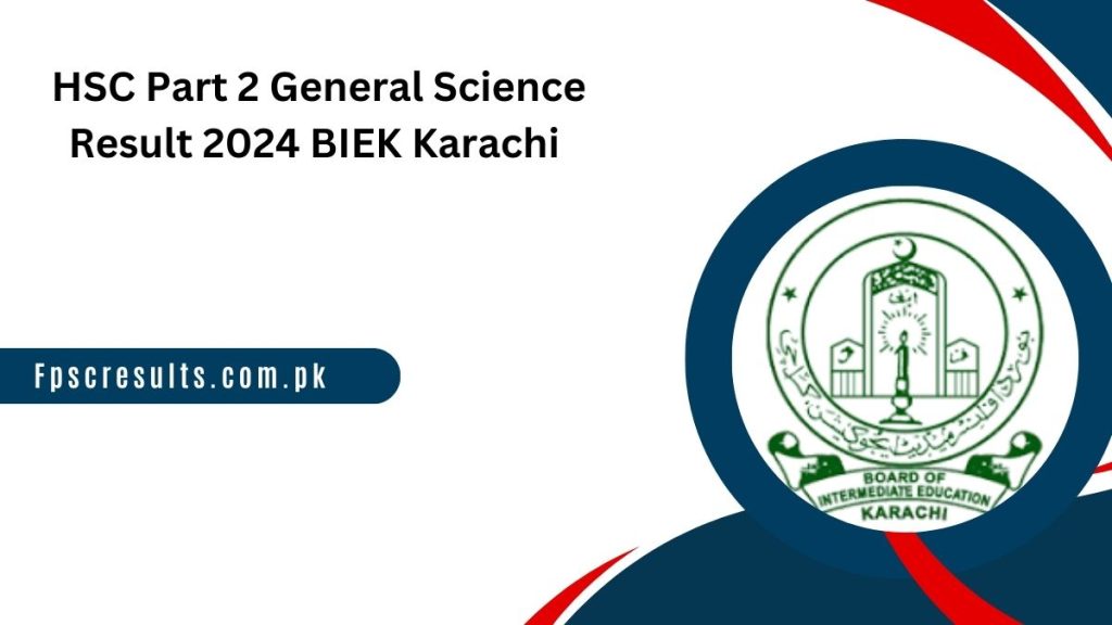 HSC Part 2 General Science Result 2024 BIEK Karachi [ Link Out ]