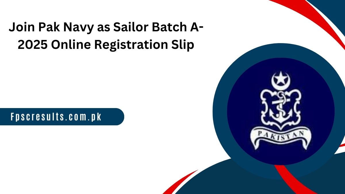 Join Pak Navy as Sailor Batch A-2025 Online Registration Slip