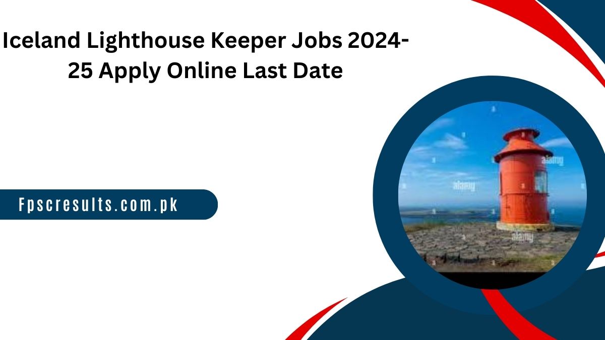 Iceland Lighthouse Keeper Jobs 2024-25 Apply Online Last Date