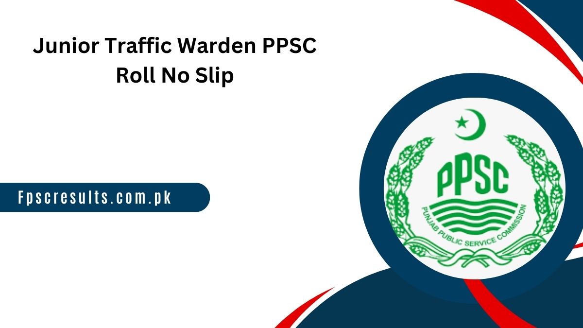 Junior Traffic Warden PPSC Roll No Slip 2024