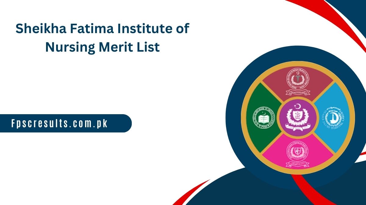 Sheikha Fatima Institute of Nursing Merit List 2024 1st 2nd 3rd