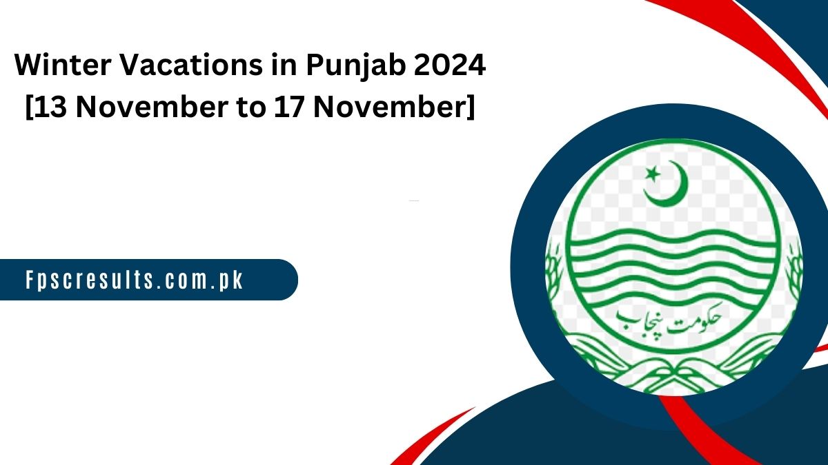 Winter Vacations in Punjab 2024 [13 November to 17 November]