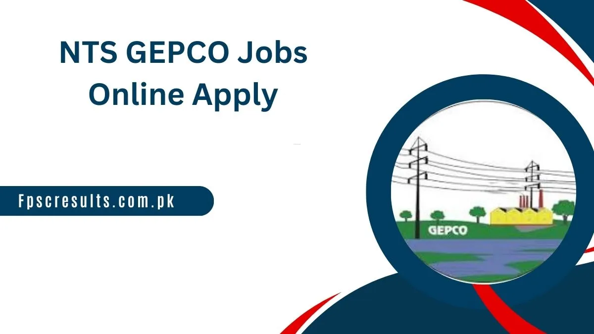 NTS GEPCO Jobs 2024 2025 Online Apply via nts.org.pk