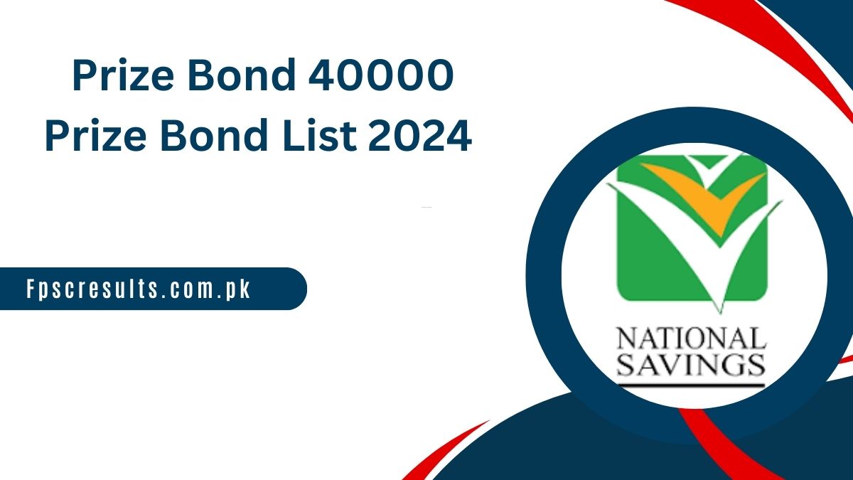 Prize Bond 40000 Prize Bond List 2024 Today 10 December