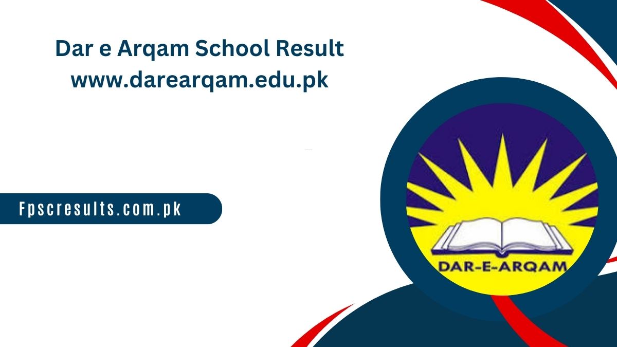 Dar e Arqam School Result 2025 www.darearqam.edu.pk