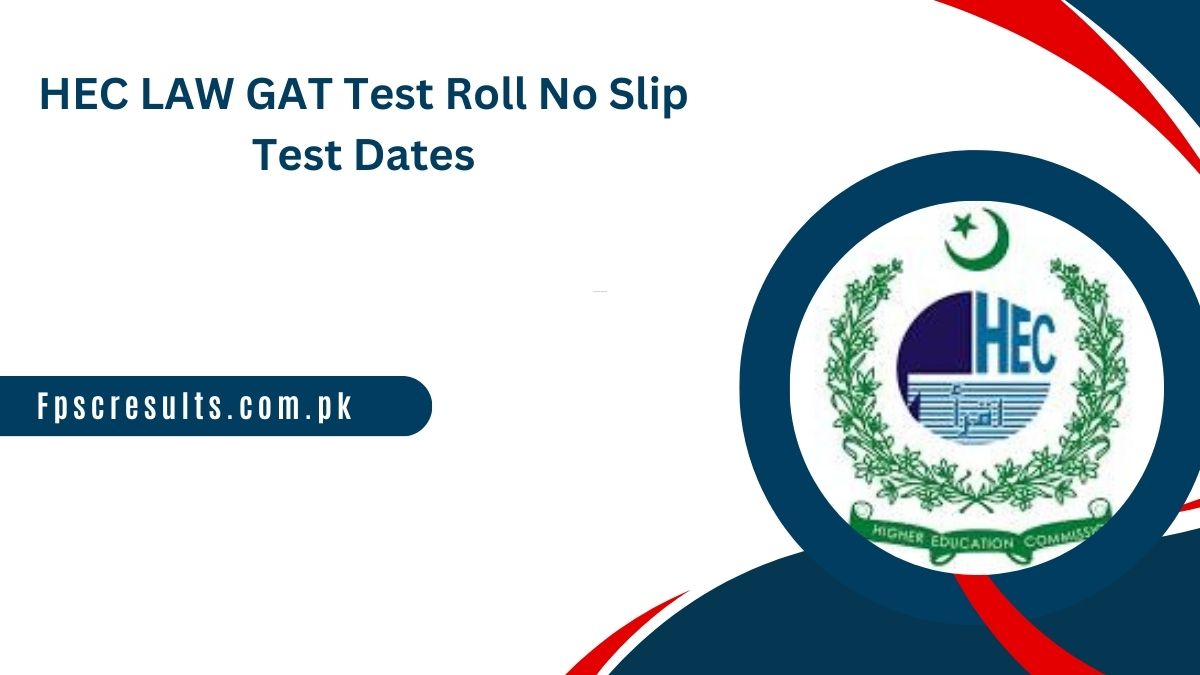 HEC LAW GAT Test Roll No Slip 2025 Test Dates