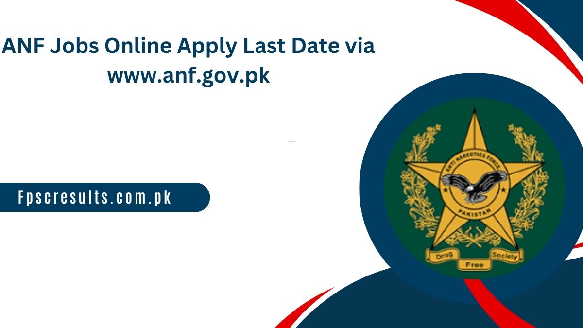 ANF Jobs 2025 Online Apply Last Date via www.anf.gov.pk