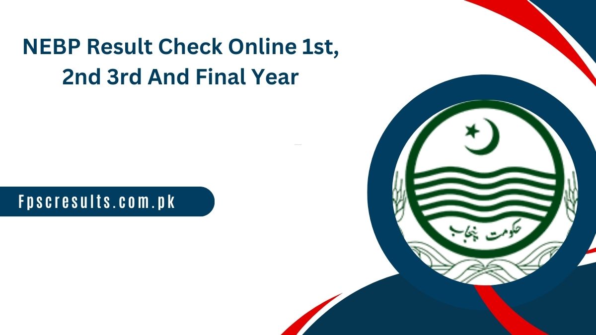 NEBP Result 2025 Check Online 1st, 2nd 3rd And Final Year