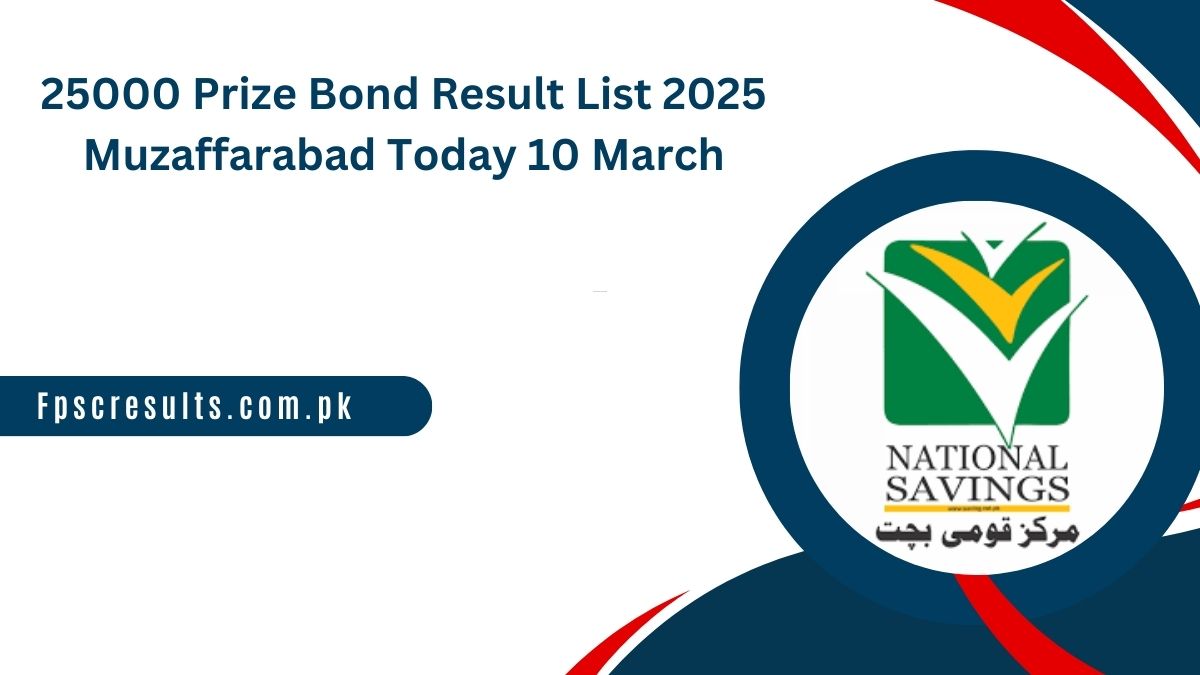 25000 Prize Bond Result List 2025 Muzaffarabad Today 10 March