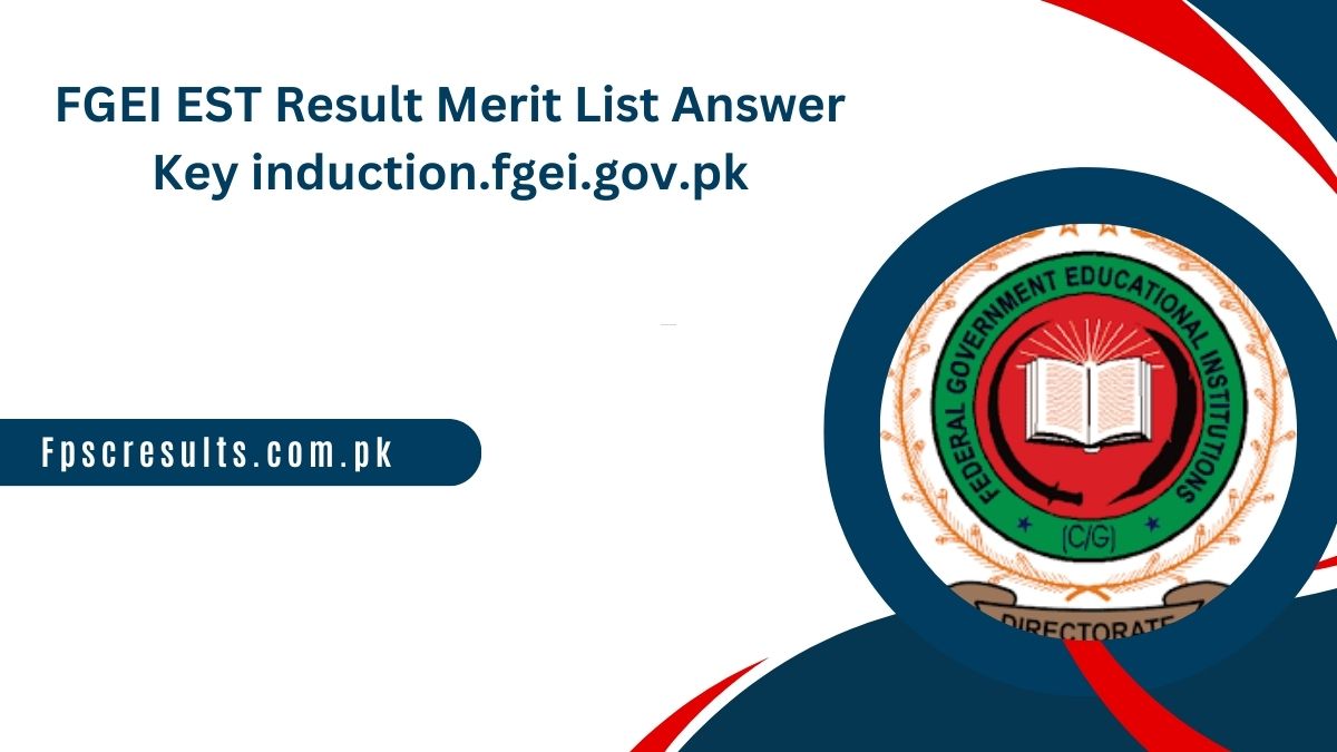 FGEI EST Result 2025 Merit List Answer Key induction.fgei.gov.pk