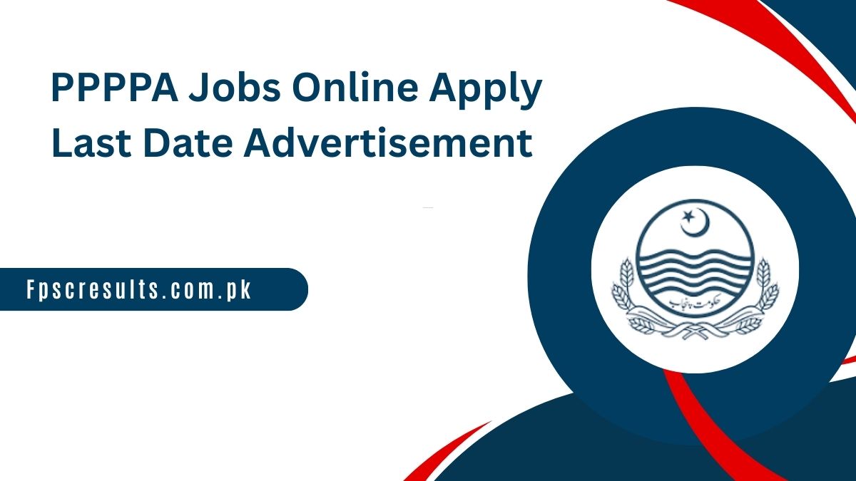 PPPPA Jobs 2025 Online Apply Last Date Advertisement Download